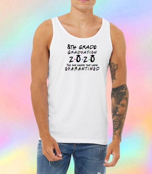 8th Grade 2020 The One Where They were Quarantined class of 2020 II Unisex Tank Top