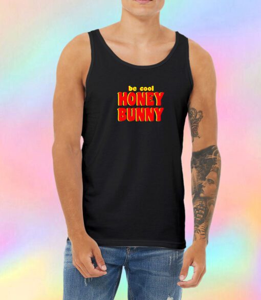Be Cool Honey Bunny Pulp Fiction Unisex Tank Top