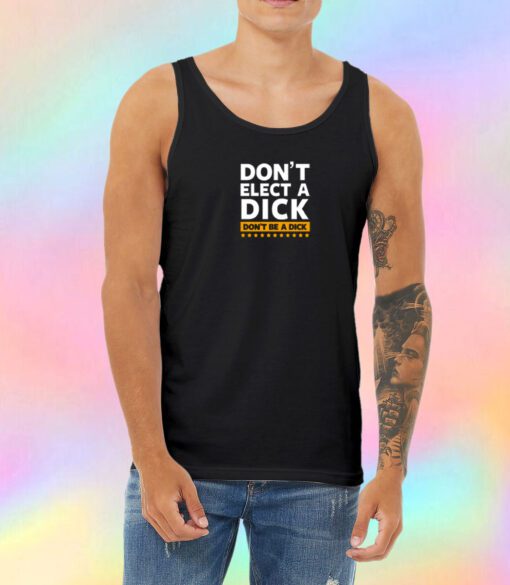 Dont Elect a Dick Unisex Tank Top