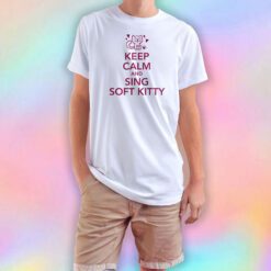 Keep calm and sing soft Kitty T Shirt