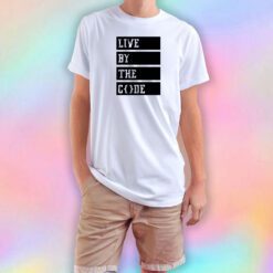 Live by the code T Shirt