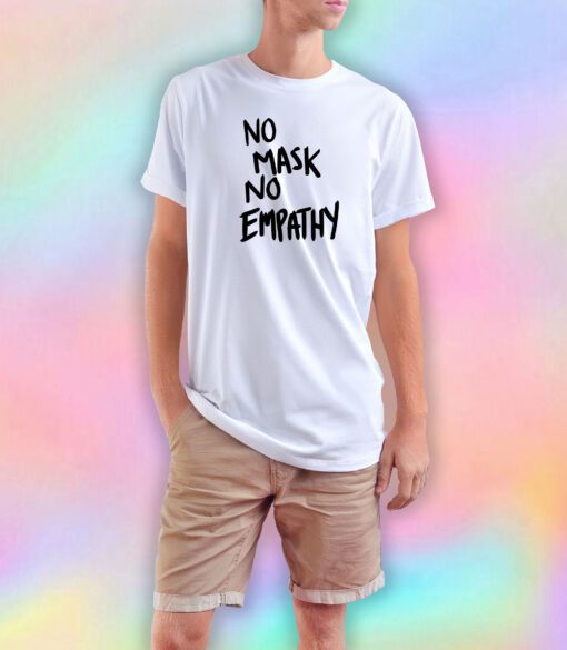 No mask No Empathy Black Text T Shirt