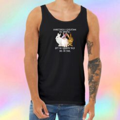 Sometimes I question my sanity but my rabbits Unisex Tank Top