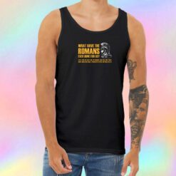 What have the romans ever done for us Unisex Tank Top