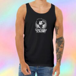 Who Needs A Hand Unisex Tank Top