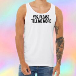 Yes please tell me more Unisex Tank Top