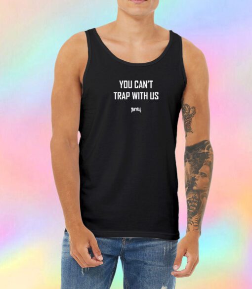 You Cant Trap With Us Unisex Tank Top