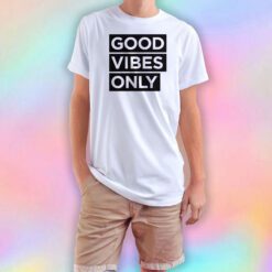 good vibes only decal T Shirt