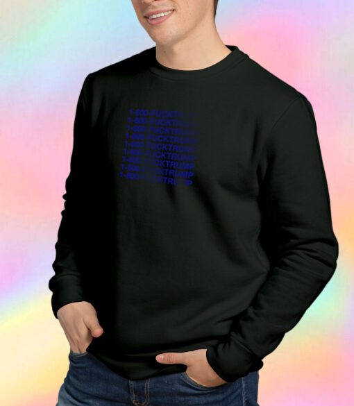 1 800 fucktrump Sweatshirt