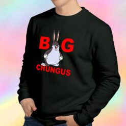 Fat Bunny Big Chungus Sweatshirt