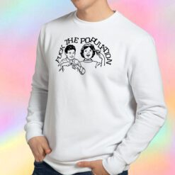 Fuck The Population Sweatshirt