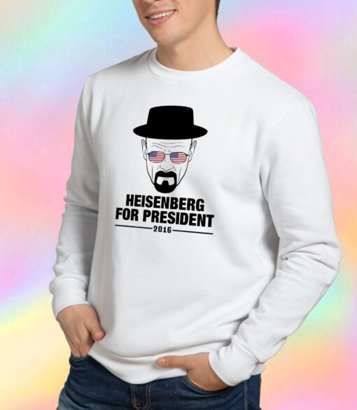 Heisenberg For President Sweatshirt
