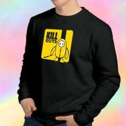 Kill Guys Sweatshirt