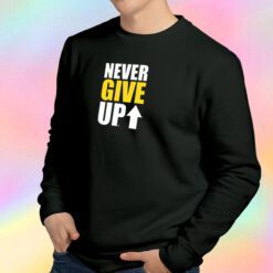 NEVER GIVE UP Sweatshirt