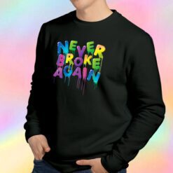 Never Broke Again Spring Drip Sweatshirt