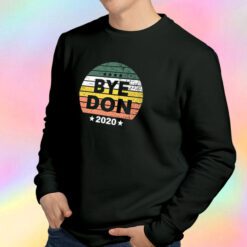New Bye Don Anti Trump Sweatshirt