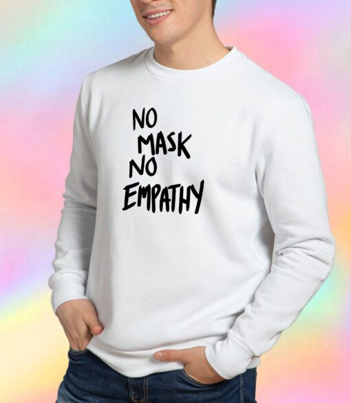 No mask No Empathy Black Text Sweatshirt
