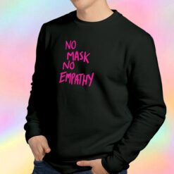 No mask No Empathy Pink Text Sweatshirt