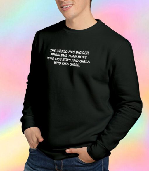 The World Has Bigger Problems Then Boys Sweatshirt
