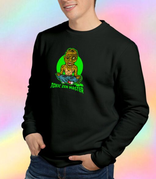 Toxic Zen Master Sweatshirt