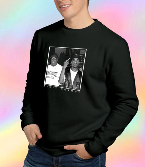 Tupac And Big Notorious Trust Nobody Sweatshirt