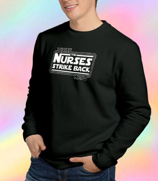 Virus the Nurses strike back wars Star Sweatshirt