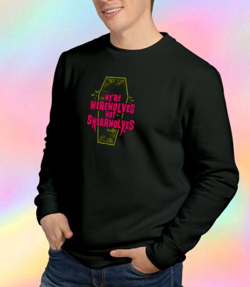 Werewolves Not Swearwolves Funny Goth Quote Sweatshirt