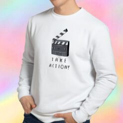 take action Sweatshirt
