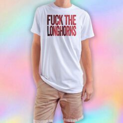 FUCK THE LONGHORNS T Shirt