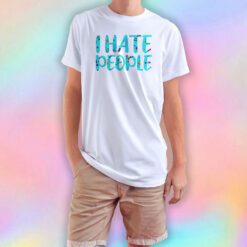 Sarcastic Shirt Full Of Sarcasms Saying I Hate People tee T Shirt