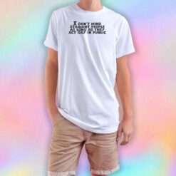 I dont mind straight people tee T Shirt