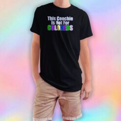 This coochie is not for coloreds tee T Shirt