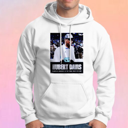 Hubert Davis played and Coached in the final four for UNC tee Hoodie