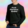 Fuck Florence Stoker tee Sweatshirt