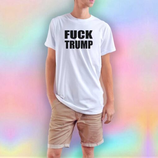 Fuck Trump tee T Shirt