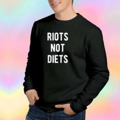 Riots Not Diets Feminist tee Sweatshirt