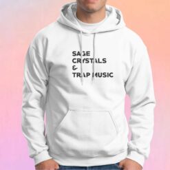 Sage Crystals And Trap Music tee Hoodie