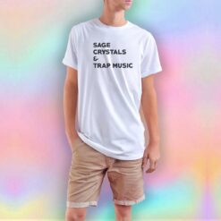 Sage Crystals And Trap Music tee T Shirt