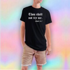 Thou Shalt Not Try Me tee T Shirt