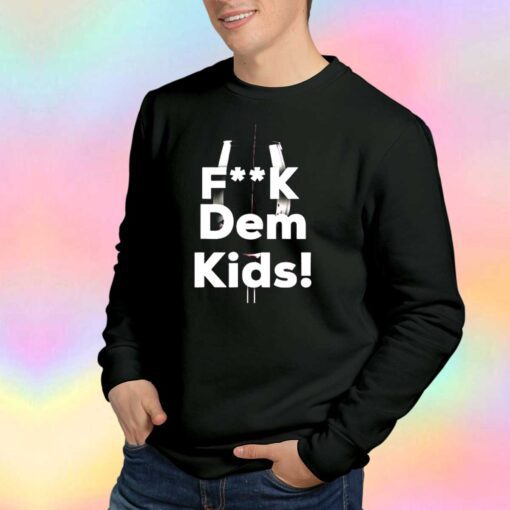 Fuck dem Kids tee Sweatshirt