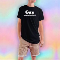 Gay non derogatory tee T Shirt