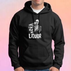 I Cant Hold My Liquor Hoodie