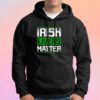 Irish Livers Matter Hoodie