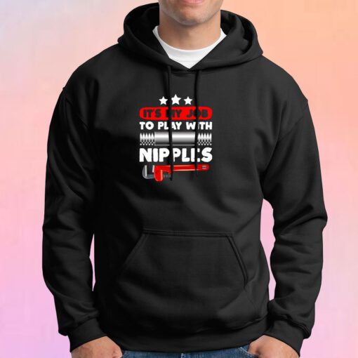 Its My Job to Play With Nipples Hoodie
