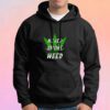 Marijuana Weed Pot Never Smoke Bad Weed Hoodie