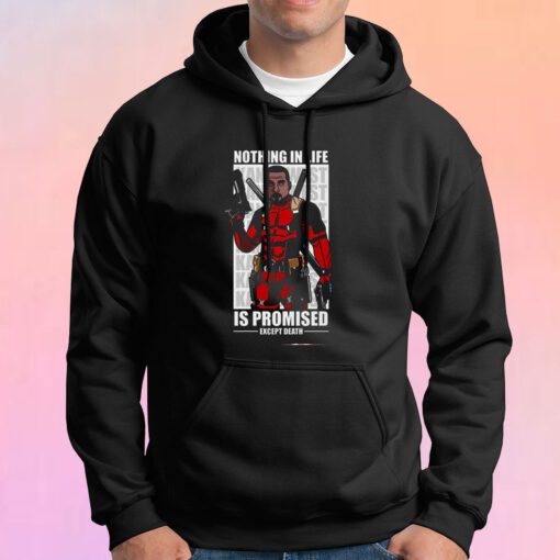 Nothing in Life Is Promised Except Death Hoodie