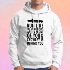 Run Like The Winchesters Are In Front Of You Hoodie