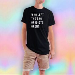 Who Left The Bag Of Idiots Open tee T Shirt