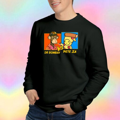Cheap Dr Bombay Vs Pete Za Funny Sweatshirt