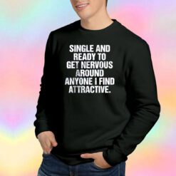 Single And Ready To Get Nervous Sweatshirt